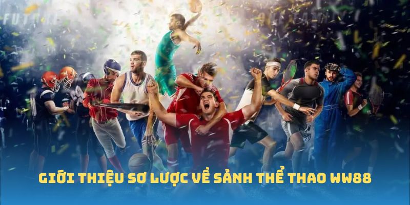 Giới thiệu sơ lược về sảnh Thể thao WW88