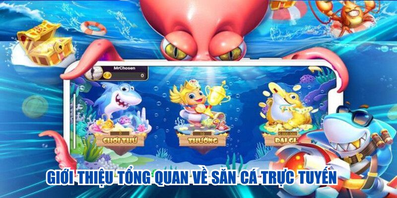 Giới thiệu tổng quan về săn cá trực tuyến