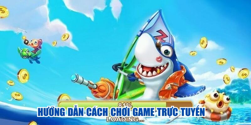 Hướng dẫn cách chơi game trực tuyến