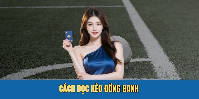 Kèo đồng banh có cách đọc cơ bản nào?