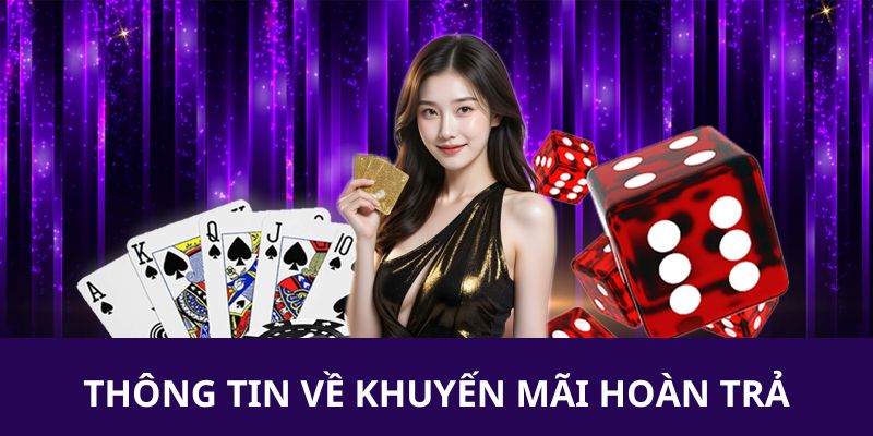 Thông tin chi tiết nhất giới thiệu về siêu ưu đãi hoàn trả
