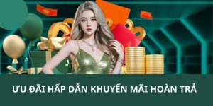 Khuyến Mãi Hoàn Trả - Siêu Ưu Đãi Hot Nhất Năm 2025