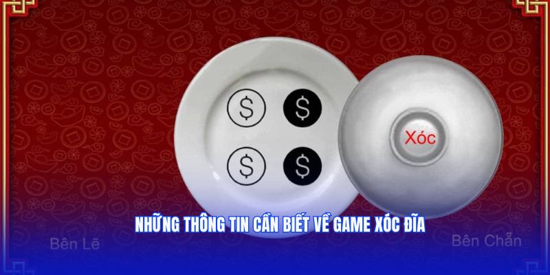 Toàn bộ thông tin cần biết về game xóc đĩa
