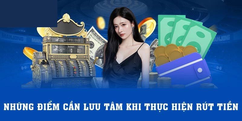Một vài lưu ý trọng tâm cho quá trình rút tiền WW88