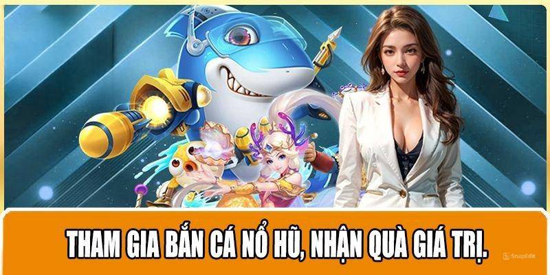 Tặng 100% bắn cá - nổ hũ thông tin cụ thể cần nắm